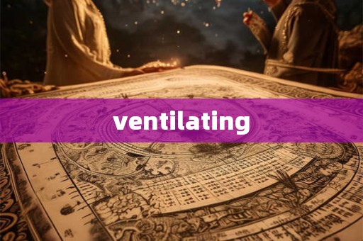 ventilating ventilating